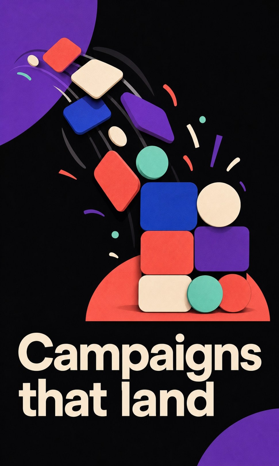 Campaigns that land